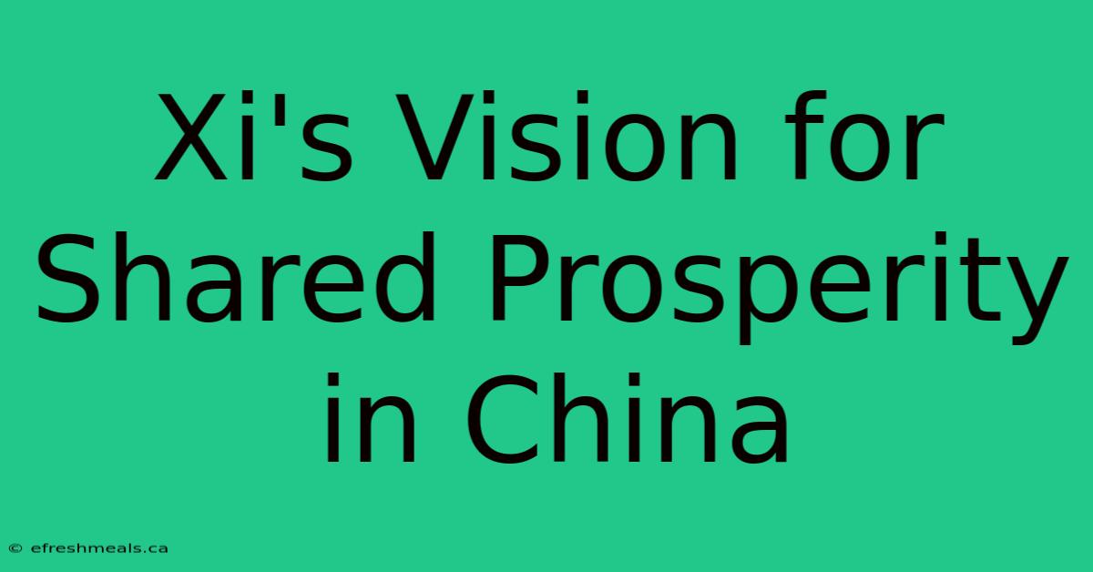 Xi's Vision For Shared Prosperity In China