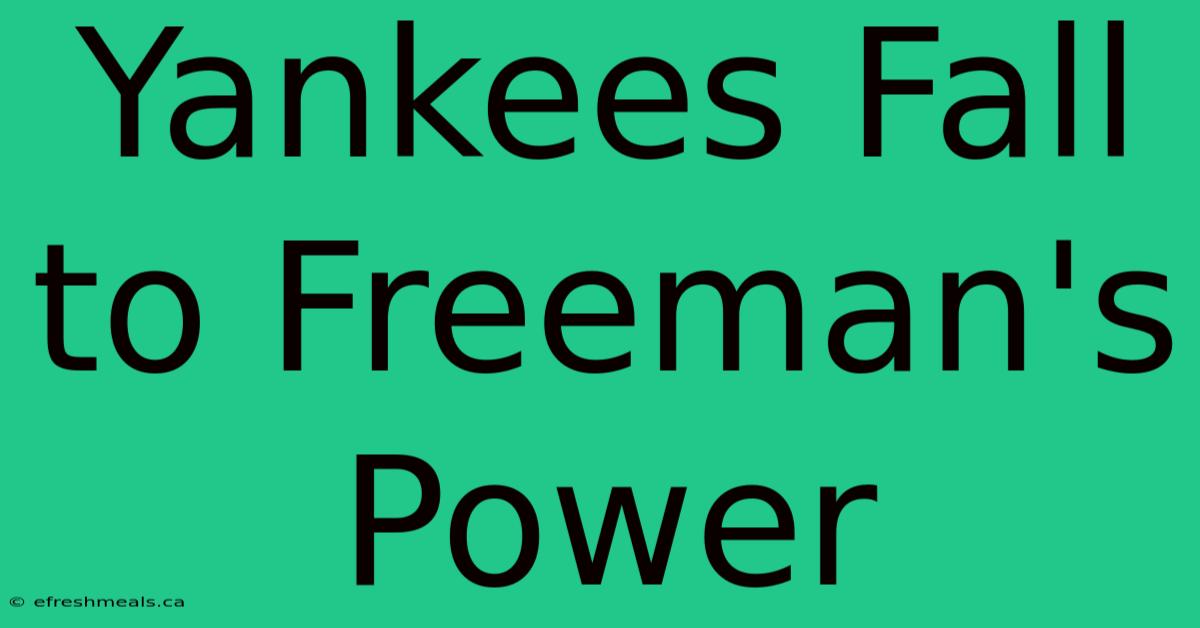 Yankees Fall To Freeman's Power