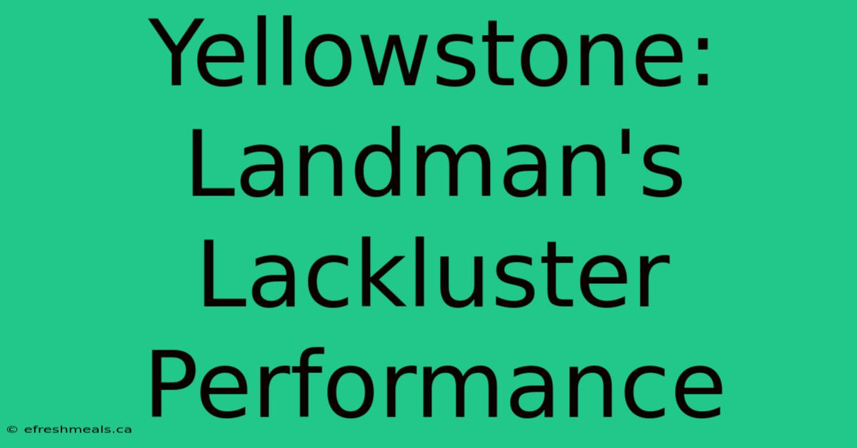 Yellowstone: Landman's Lackluster Performance