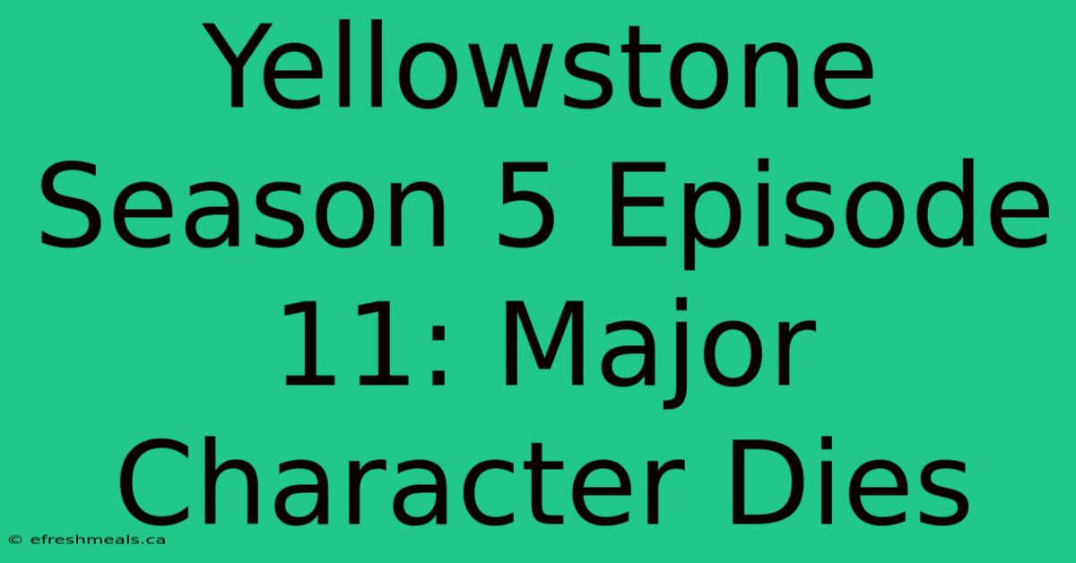 Yellowstone Season 5 Episode 11: Major Character Dies