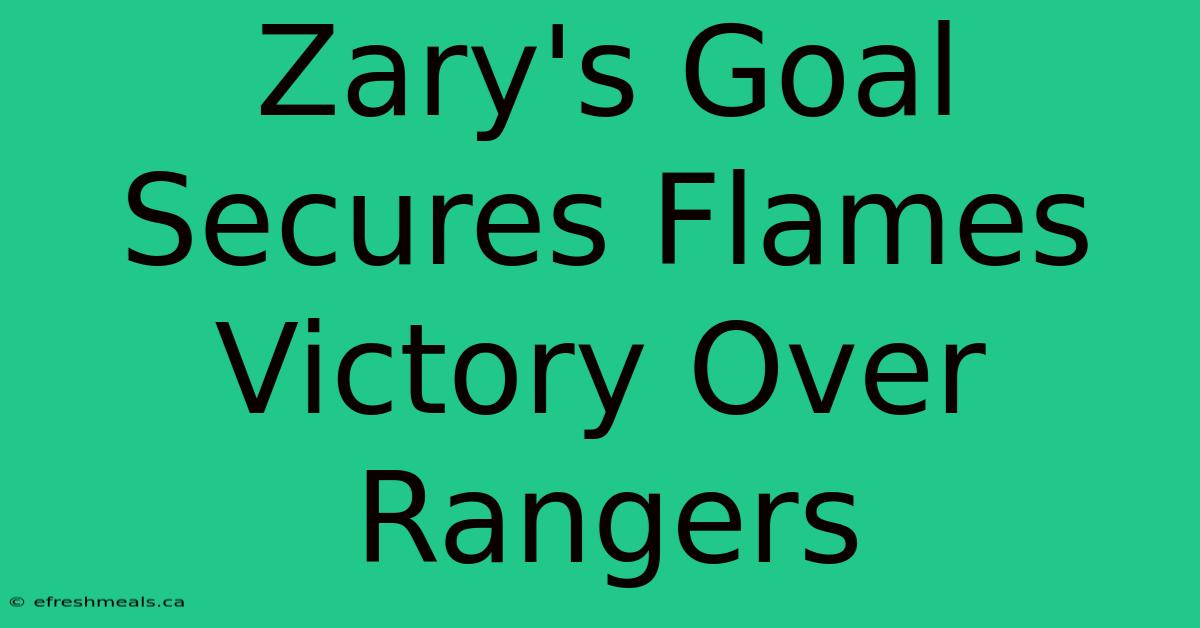 Zary's Goal Secures Flames Victory Over Rangers