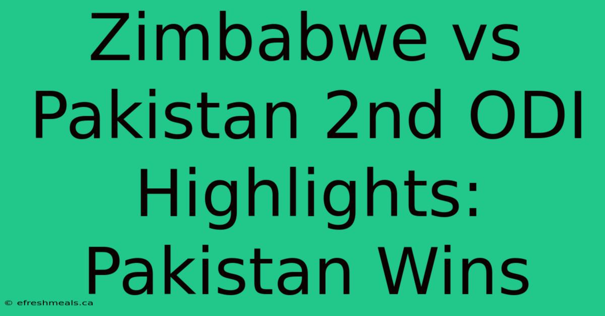 Zimbabwe Vs Pakistan 2nd ODI Highlights: Pakistan Wins