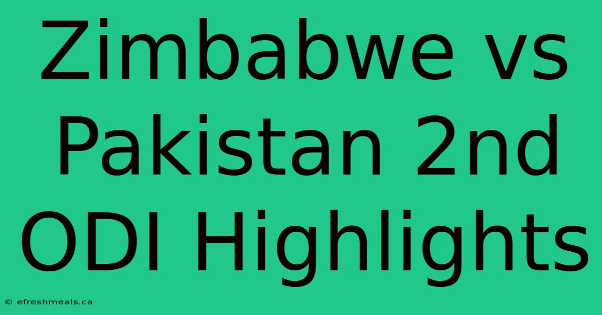 Zimbabwe Vs Pakistan 2nd ODI Highlights