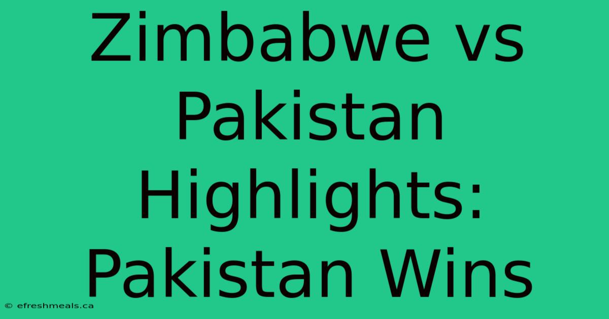 Zimbabwe Vs Pakistan Highlights: Pakistan Wins